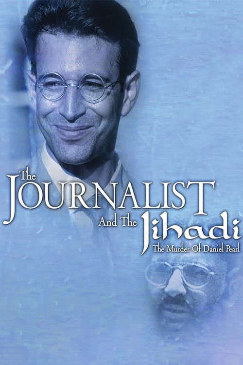 The Journalist and the Jihadi: The Murder of Daniel Pearl (2006) poster