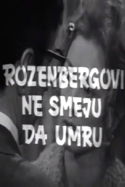 Rozenbergovi ne smeju da umru (1972) poster