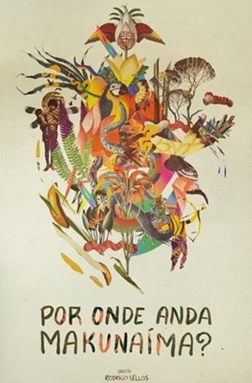 Por onde anda Makunaíma? (2020) poster