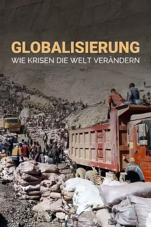 Globalisierung - Wie Krisen unsere Welt verändern (2025) poster