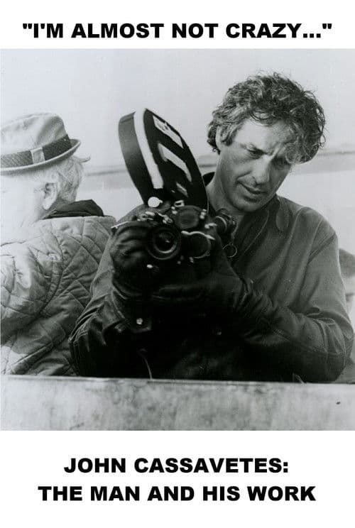 I'm Almost Not Crazy: John Cassavetes — The Man and His Work (1984) poster