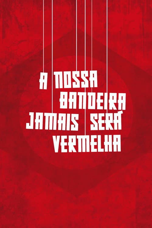 A Nossa Bandeira Jamais Será Vermelha (2019) poster