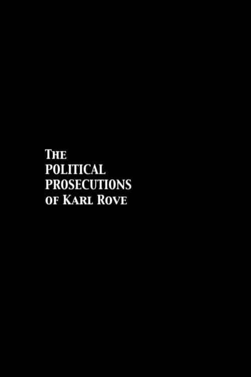 The Political Prosecutions of Karl Rove (2008) poster
