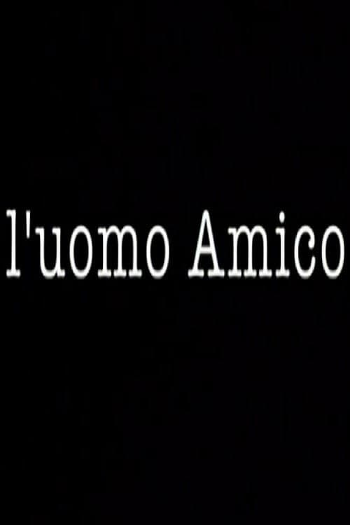 L'uomo Amico (2014) poster