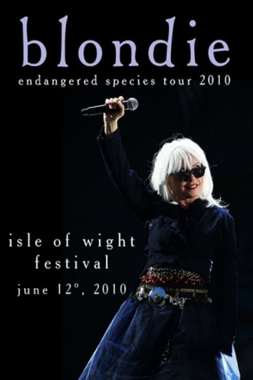 Blondie: 2010 Isle Of Wight Festival (2010) poster