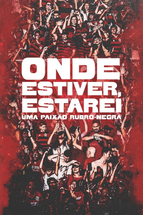 Onde Estiver Estarei: Uma Paixão Rubro-negra (2026) poster
