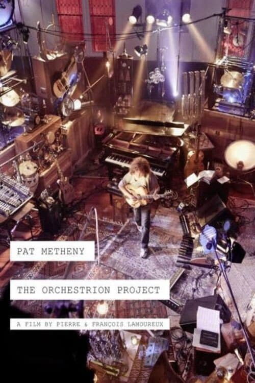 Pat Metheny -The Making Of The Orchestrion Project (2012) poster