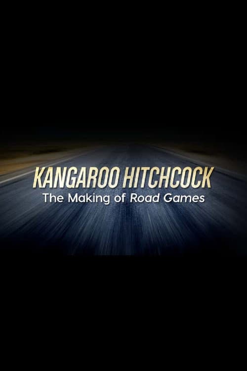 Kangaroo Hitchcock: The Making of 'Road Games' (2003) poster