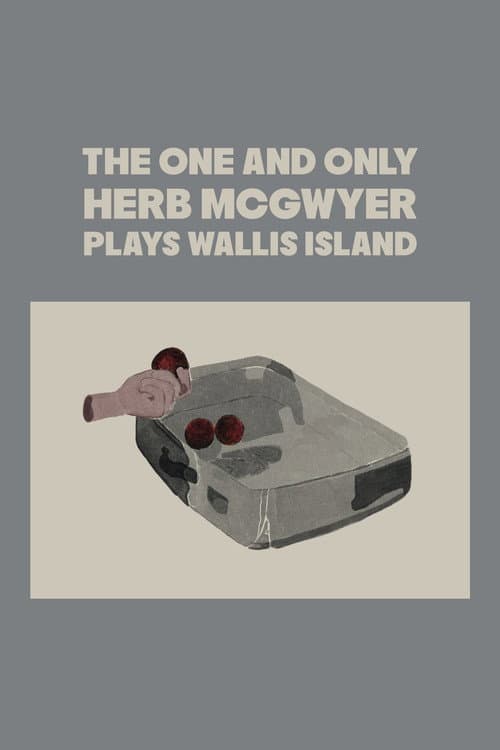 The One and Only Herb McGwyer Plays Wallis Island (2007) poster