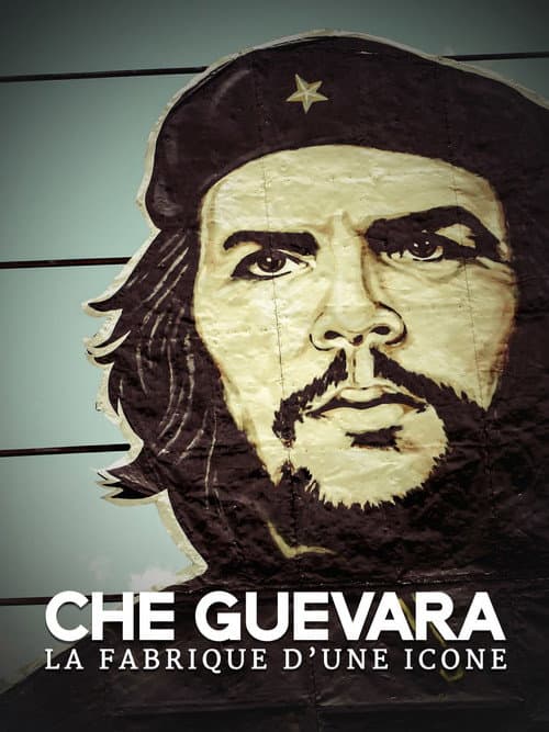 Che Guevara, la fabrique d'une icône (2014) poster