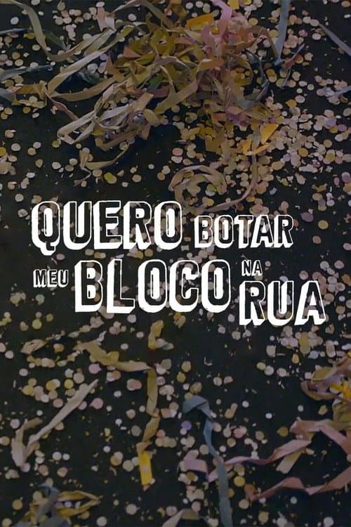 Quero Botar Meu Bloco Na Rua (2018) poster
