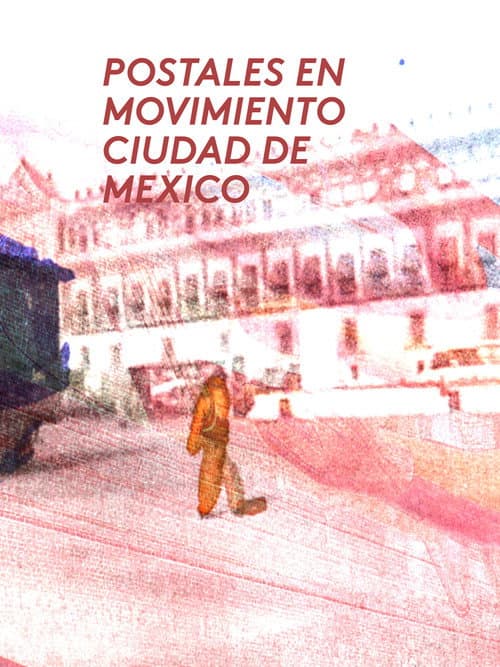 Postales en movimiento: Ciudad de mexico (2012) poster