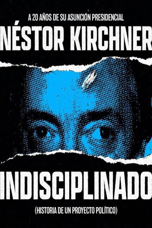 Indisciplinado. Historia de un proyecto político (2023) poster