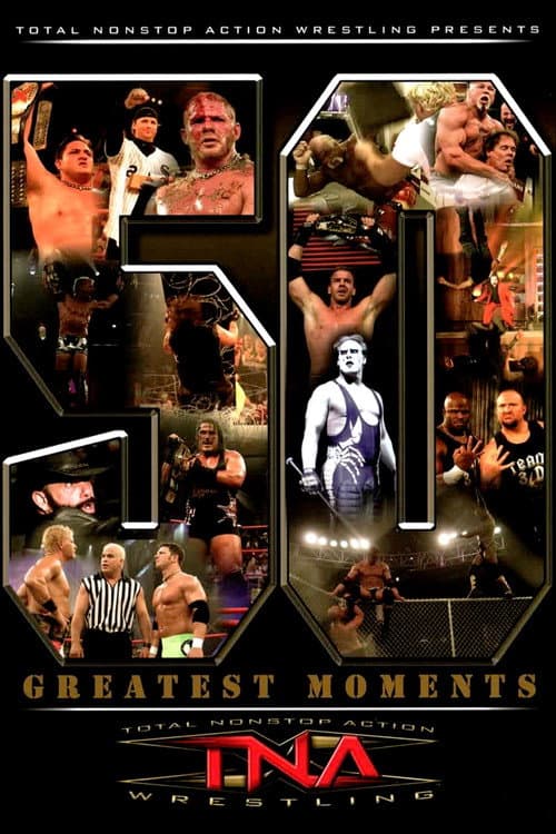 TNA: The 50 Greatest Moments (2006) poster