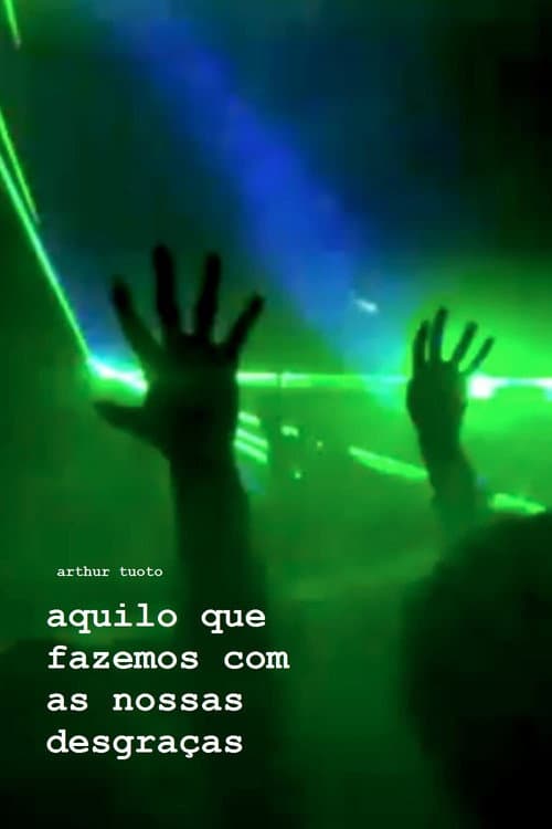 Aquilo que Fazemos com as Nossas Desgraças (2014) poster