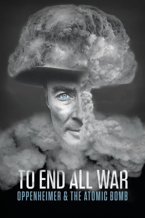 To End All War: Oppenheimer & the Atomic Bomb (2023) poster
