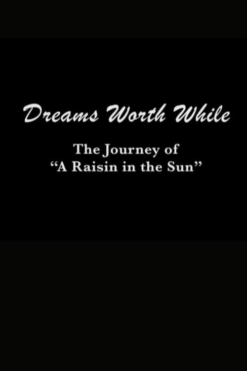 Dreams Worth While: The Journey of "A Raisin in the Sun" (2008) poster