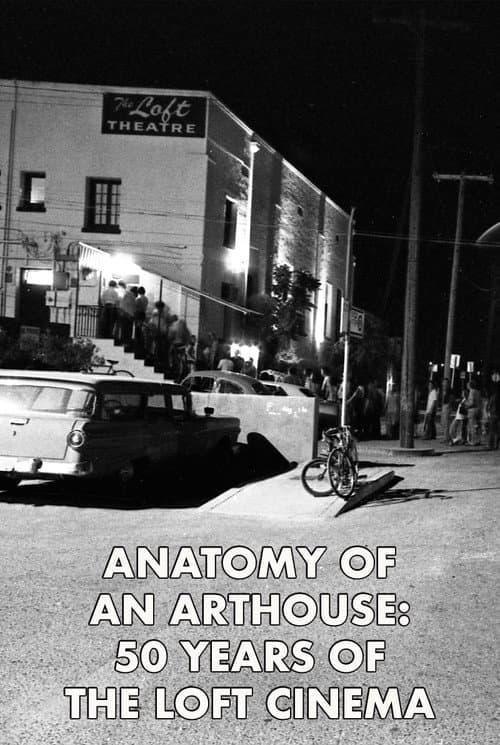 Anatomy of an Arthouse: 50 Years of the Loft Cinema in Tucson (2022) poster