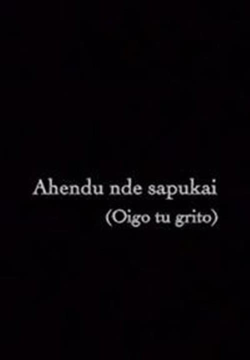 Ahendu nde sapukai (Oigo tu grito) (2008) poster
