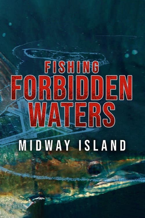 Fishing Forbidden Waters: Midway Island (2021) poster