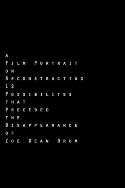 A Film Portrait on Reconstructing 12 Possibilities that Preceded the Disappearance of Zoe Dean Drum (2011) poster