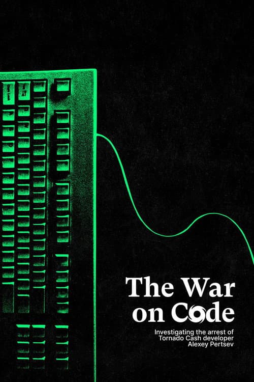 The War On Code: Investigating the Tornado Cash Sanctions and the Arrest of Alexey Pertsev (2022) poster