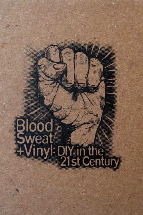 Blood, Sweat + Vinyl: DIY in the 21st Century (2011) poster