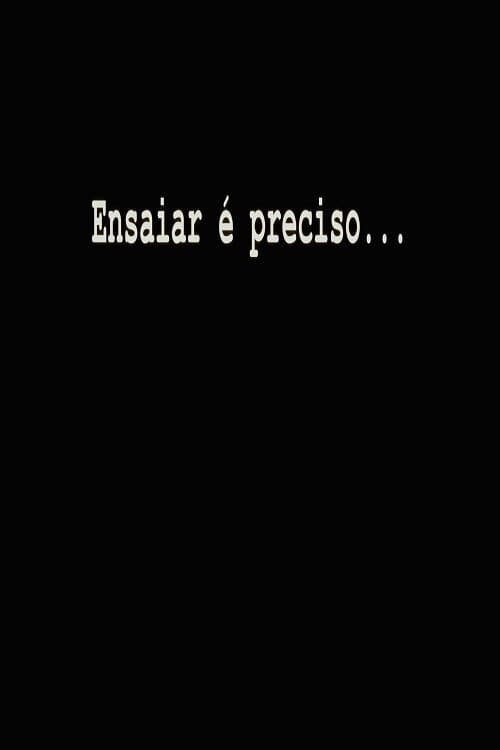 Ensaiar é Preciso... (2025) poster