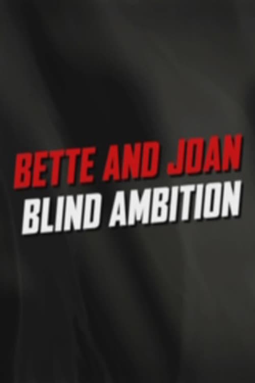 Bette and Joan: Blind Ambition (2006) poster