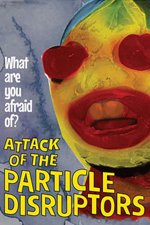 Attack of the Particle Disruptors (2017) poster