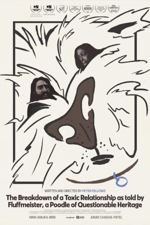 The Breakdown of a Toxic Relationship as told by Fluffmeister, a Poodle of Questionable Heritage (2025) poster