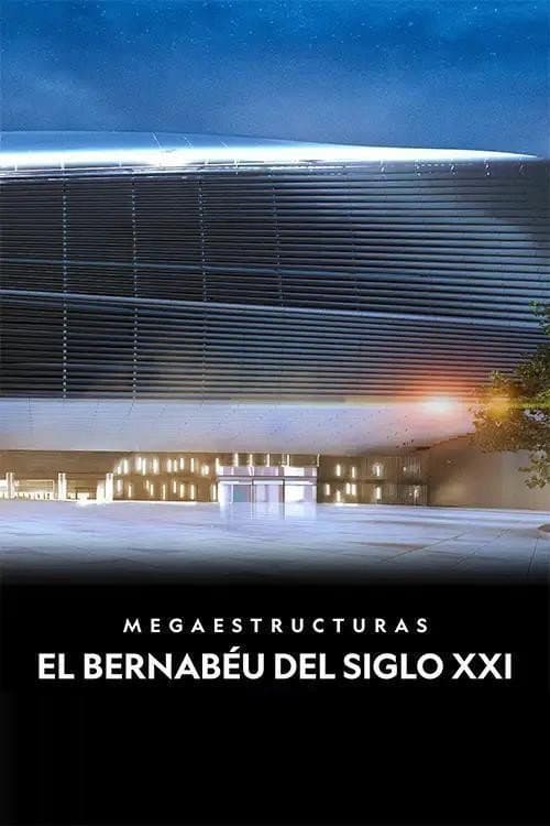 Megaestructuras: El Bernabéu del siglo XXI (2024) poster