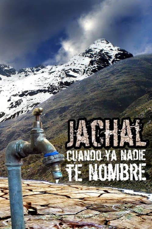 Jáchal, Cuando ya nadie te nombre (2007) poster
