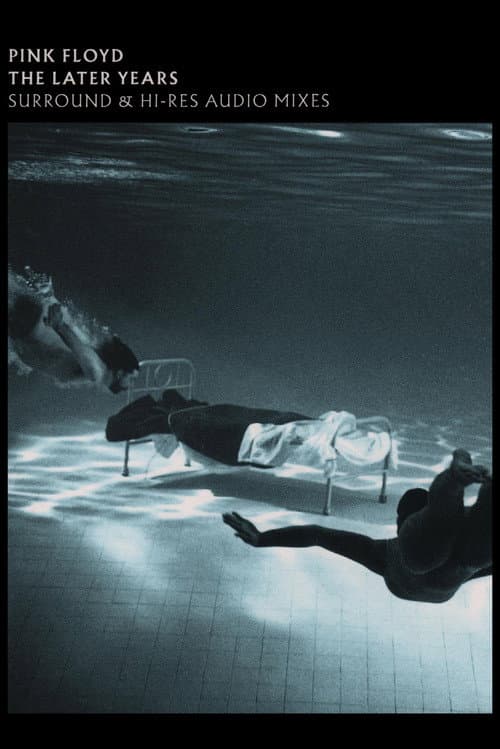 Pink Floyd: The Later Years, Vol 1 - Surround and Hi-Res Audio Mixes (2019) poster