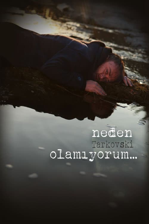 Neden Tarkovski Olamıyorum... (2015) poster