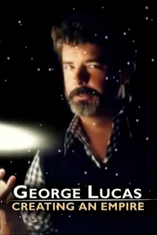 George Lucas: Creating an Empire (2005) poster