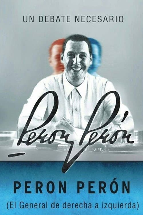 Peron Perón, el general de derecha a izquierda (2015) poster