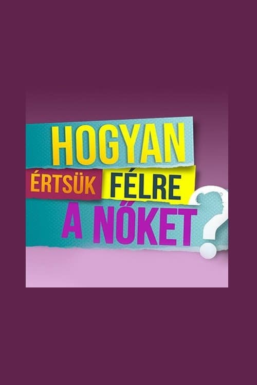 Hogyan értsük félre a nőket? (2020) poster