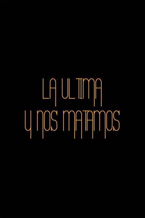 La última y nos matamos (2013) poster
