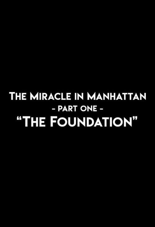 The Miracle In Manhattan, Part 1: "The Foundation" (2017) poster