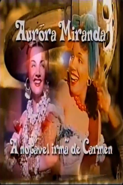 Aurora Miranda - A Irmã Notável de Carmen (2002) poster