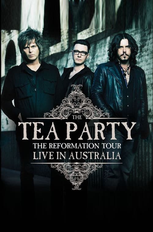 The Tea Party : The Reformation Tour - Live from Australia (2012) poster