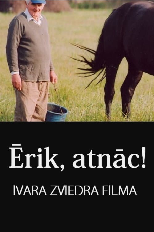 Ērik, atnāc! (2005) poster