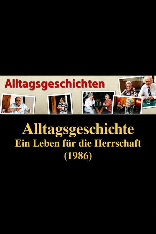 Alltagsgeschichte – Ein Leben für die Herrschaft: Vom Glück und Elend der dienstbaren Geister (1986) poster