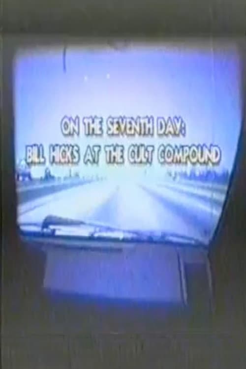 On The Seventh Day - Bill Hicks At The Cult Compound (1994) poster
