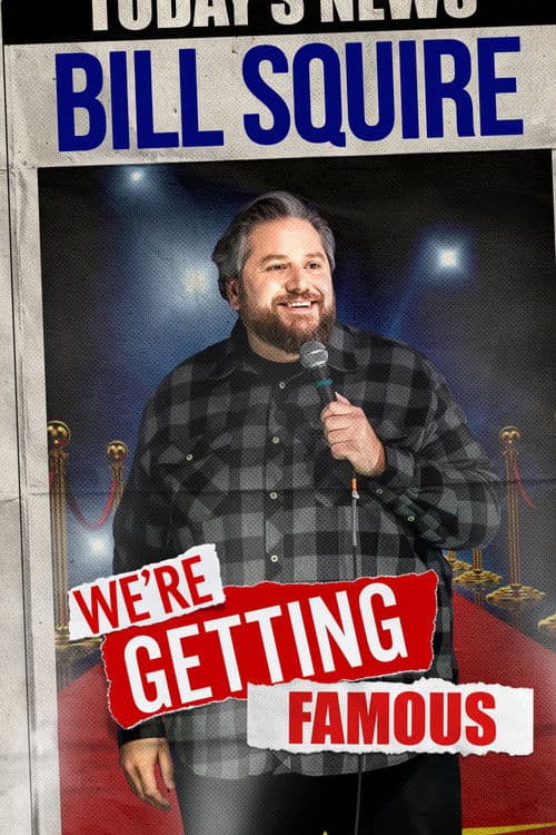 Bill Squire: We're Getting Famous (2024) poster