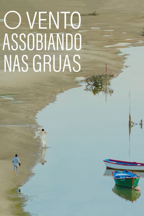 O Vento Assobiando nas Gruas (2024) poster