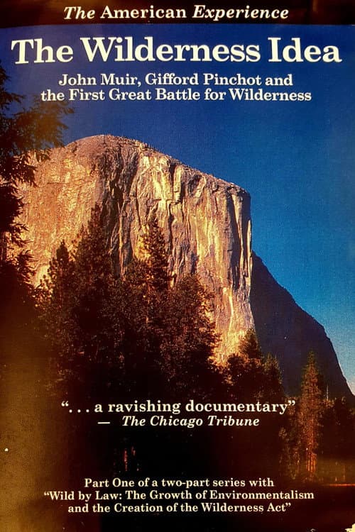 The Wilderness Idea: John Muir, Gifford Pinchot, and the First Great Battle for Wilderness (1989) poster