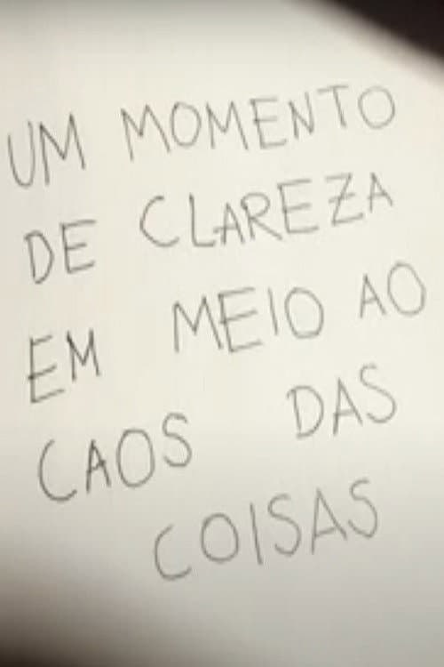 Um Momento de Clareza em Meio ao Caos das Coisas (2021) poster