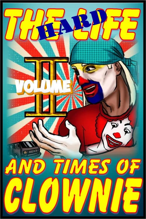 The HARD Times and Life of Clownie Volume II (2025) poster